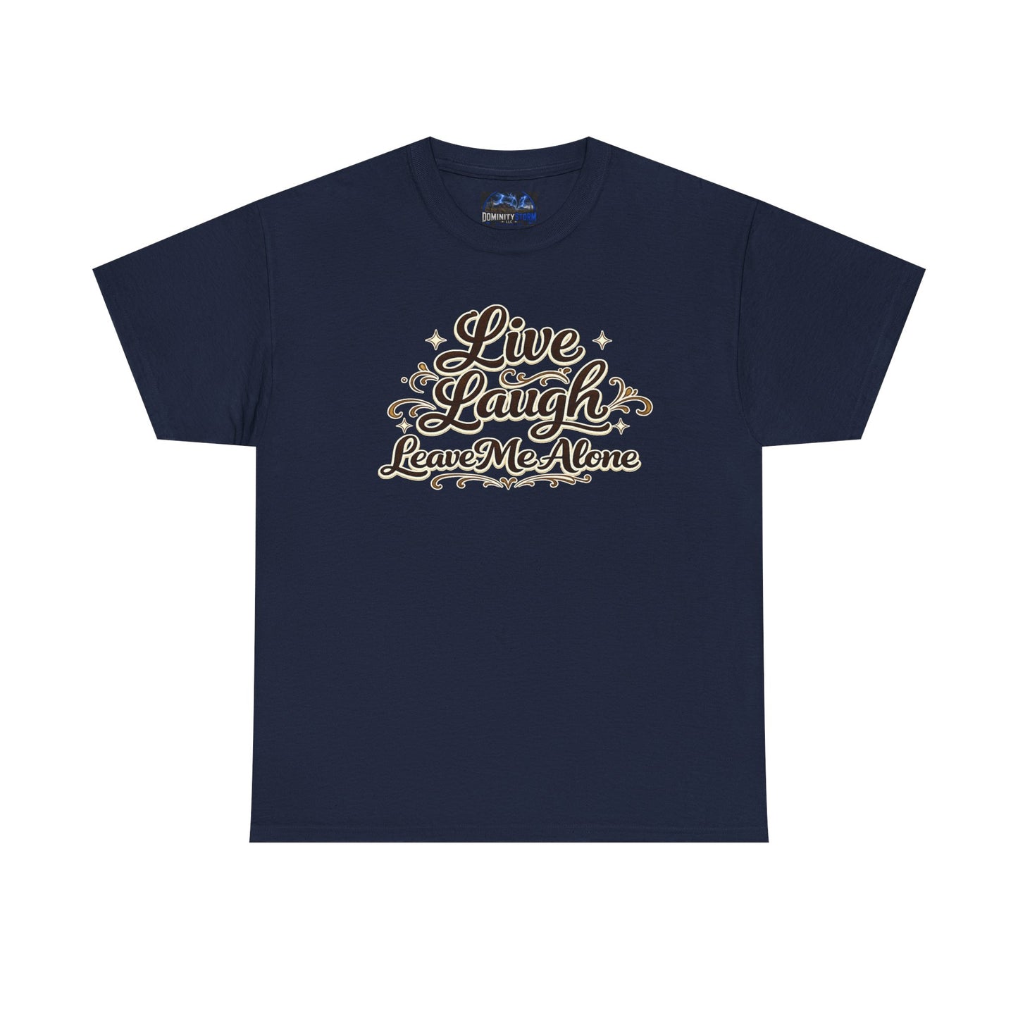 Live, Laugh — Leave Me Alone T-Shirt