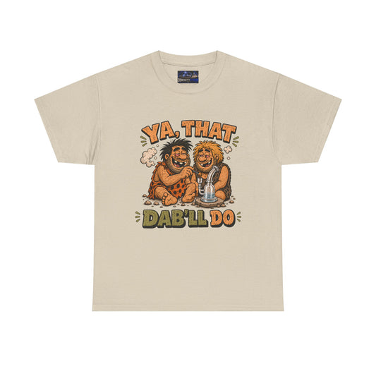 Cannabis Ya That Dab'll Do Tee — Funny Caveman Dab T-Shirt