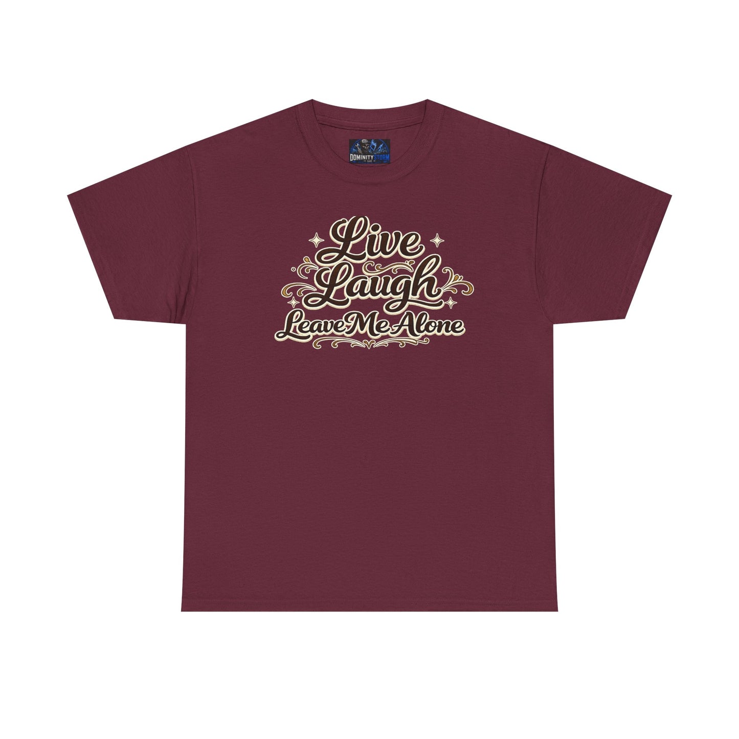Live, Laugh — Leave Me Alone T-Shirt