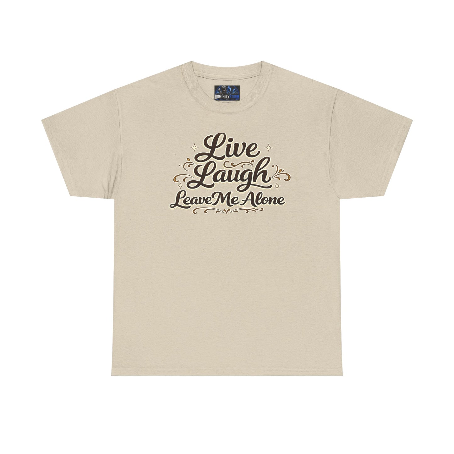 Live, Laugh — Leave Me Alone T-Shirt