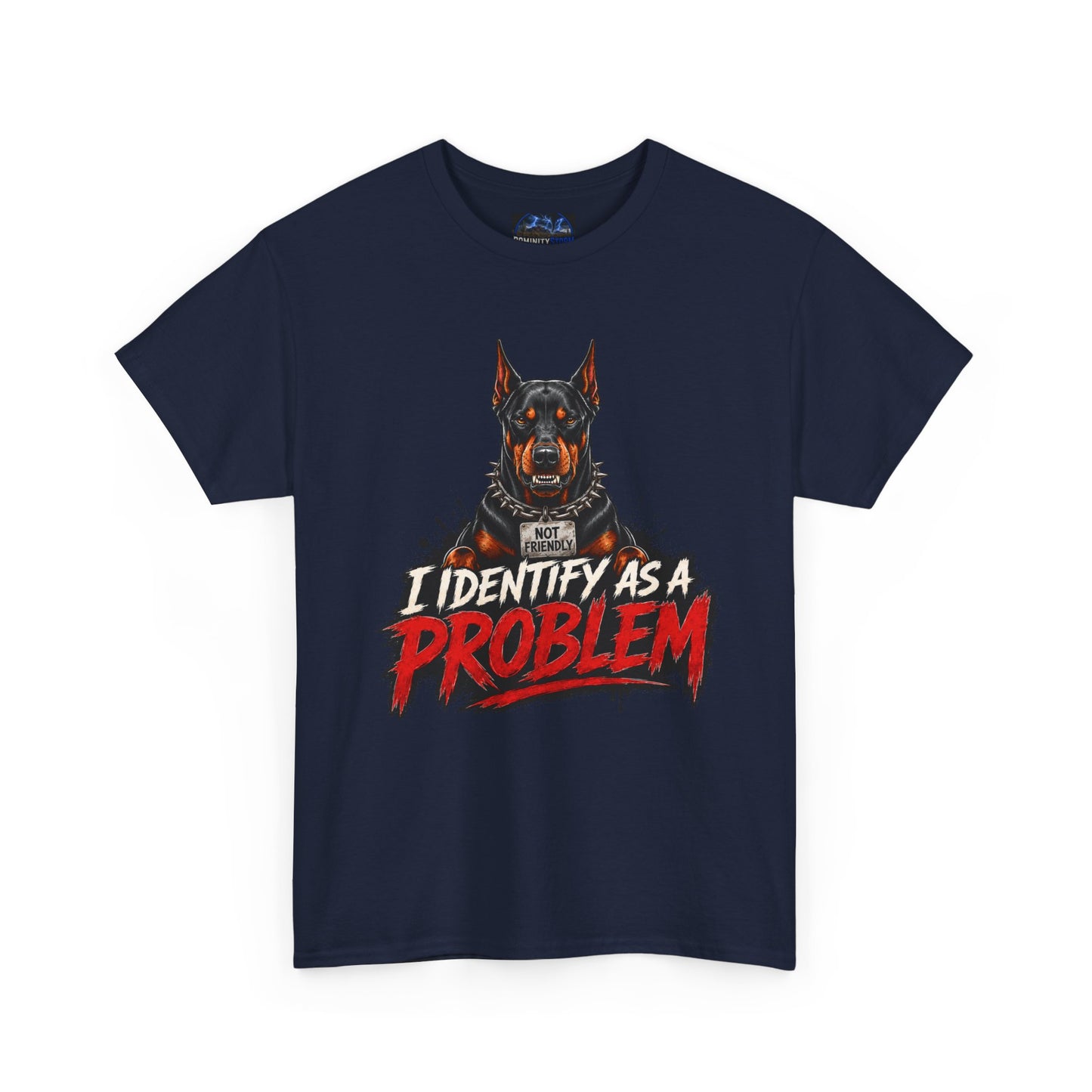 Doberman I Identify As A Problem — Graphic T-Shirt
