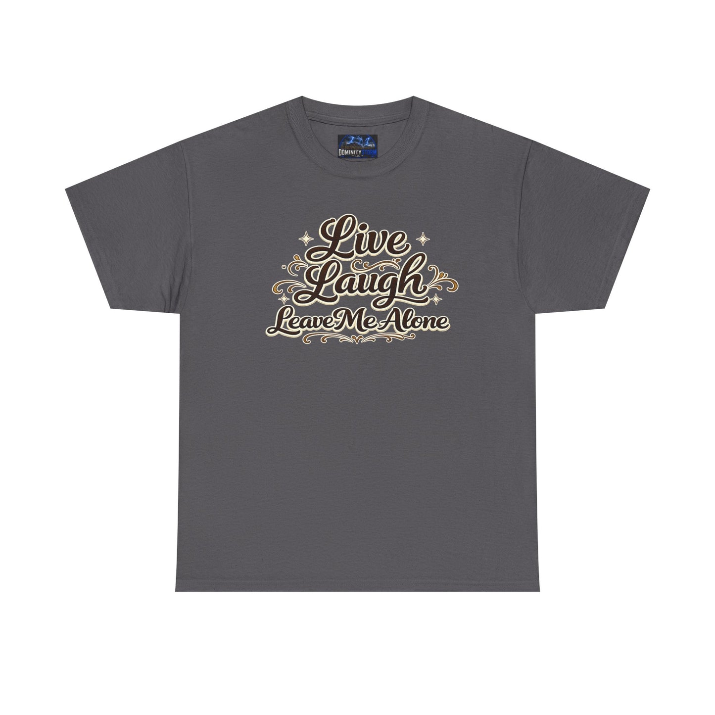 Live, Laugh — Leave Me Alone T-Shirt