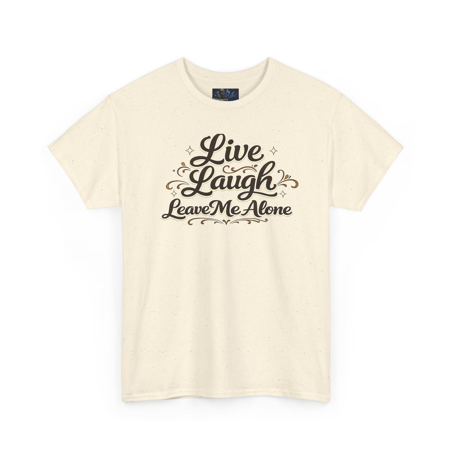Live, Laugh — Leave Me Alone T-Shirt