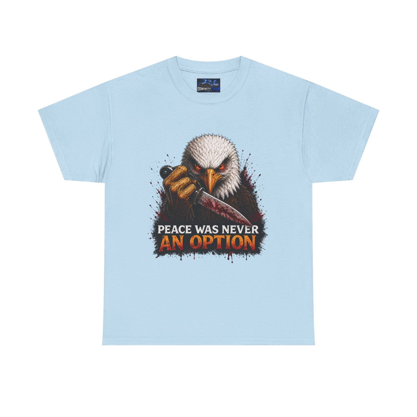 Eagle Graphic Tee - "Peace Was Never An Option" Patriotic Bold Statement T-Shirt