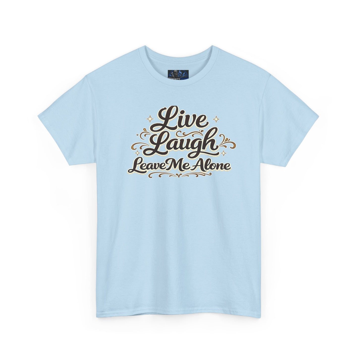 Live, Laugh — Leave Me Alone T-Shirt