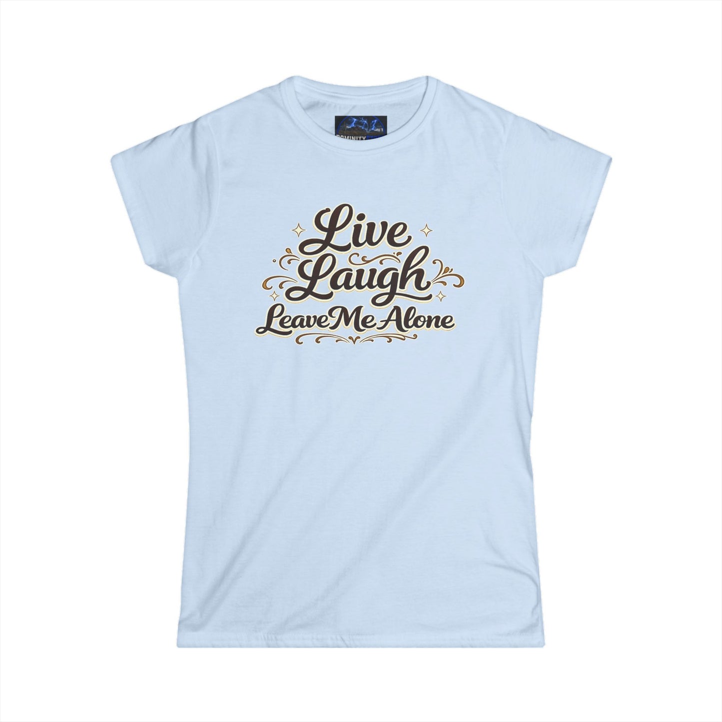 Graphic Live Laugh Leave Me Alone Women's Tee