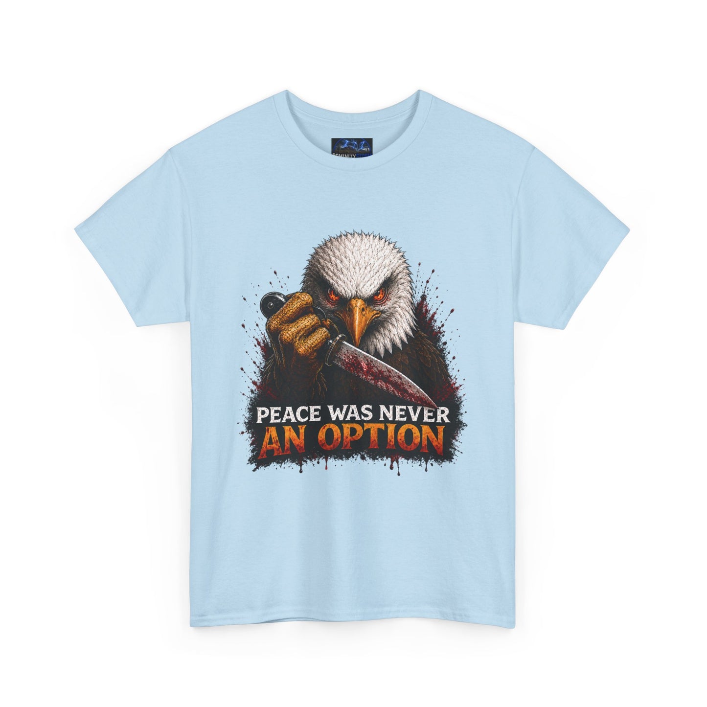 Eagle Graphic Tee - "Peace Was Never An Option" Patriotic Bold Statement T-Shirt