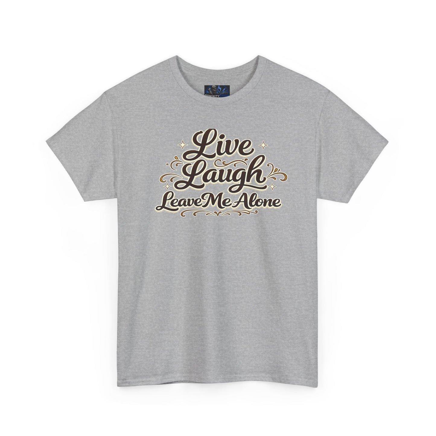 Live, Laugh — Leave Me Alone T-Shirt