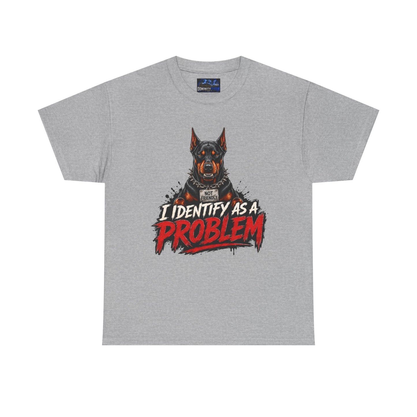 Doberman I Identify As A Problem — Graphic T-Shirt
