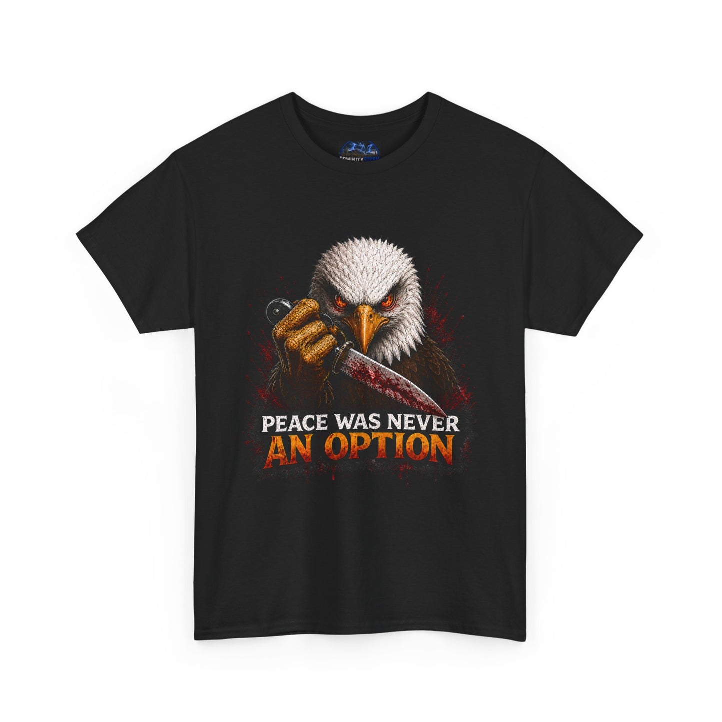 Eagle Graphic Tee - "Peace Was Never An Option" Patriotic Bold Statement T-Shirt