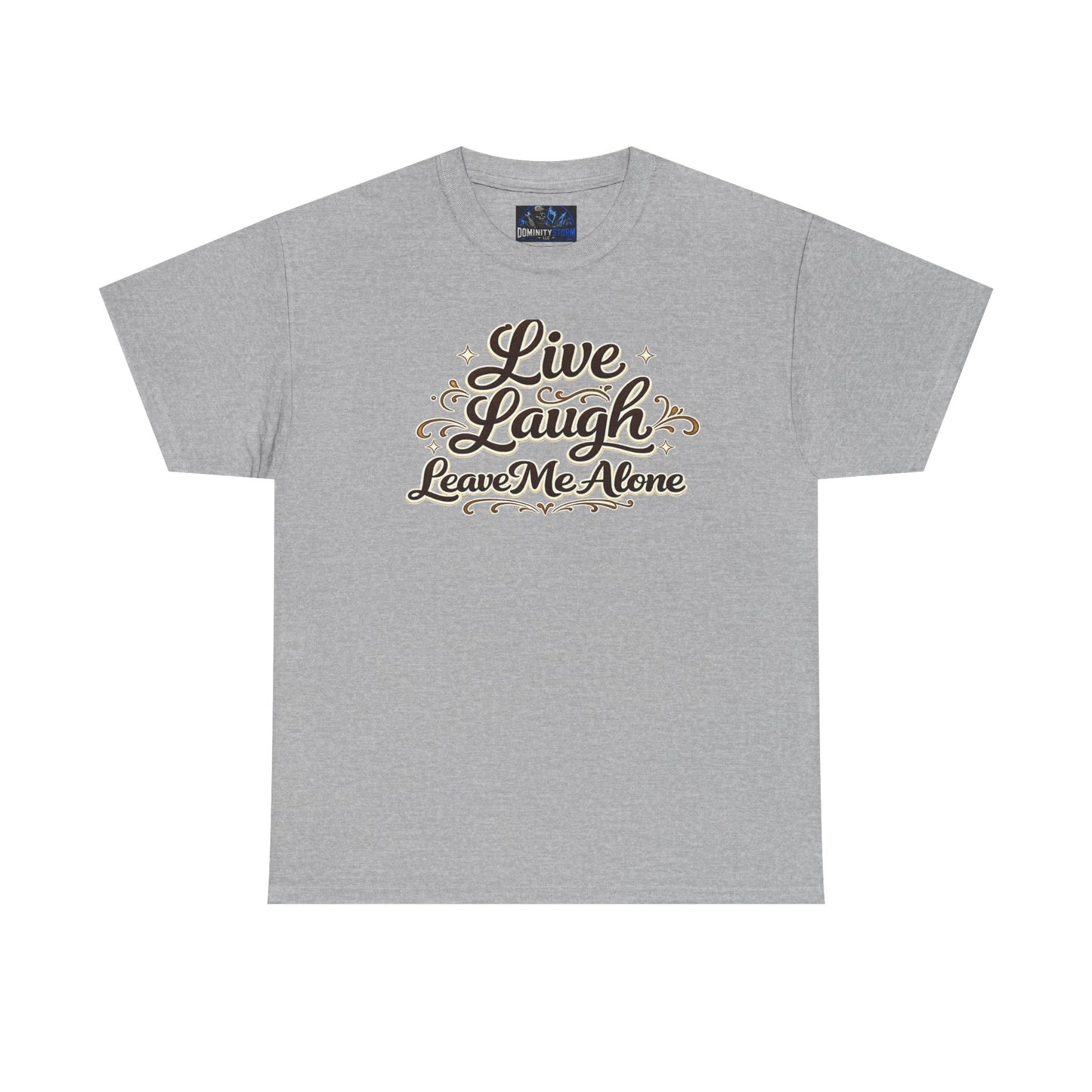 Live, Laugh — Leave Me Alone T-Shirt