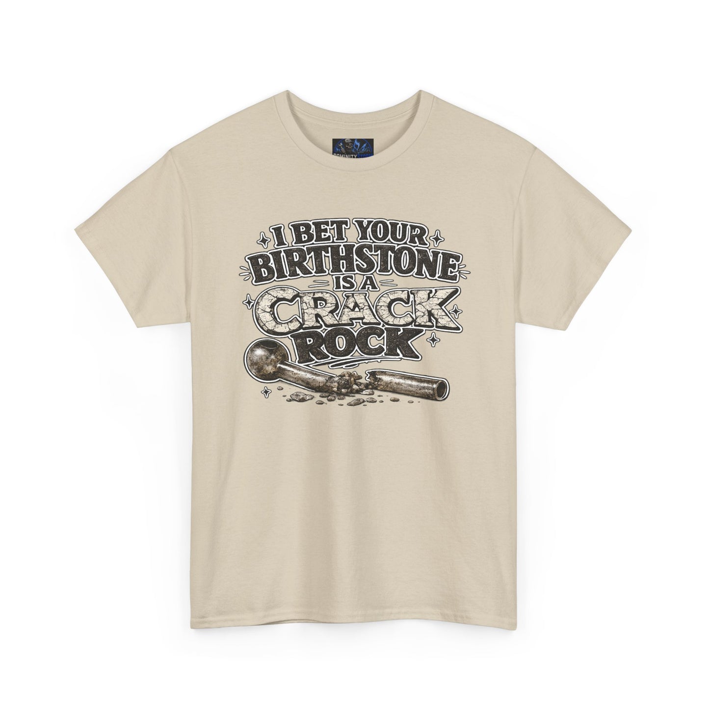 Funny Birthday Tee — "I Bet Your Birthstone Is A Crack Rock" Graphic T-Shirt