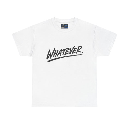 Whatever Graphic Tee — Casual Script Attitude T-Shirt