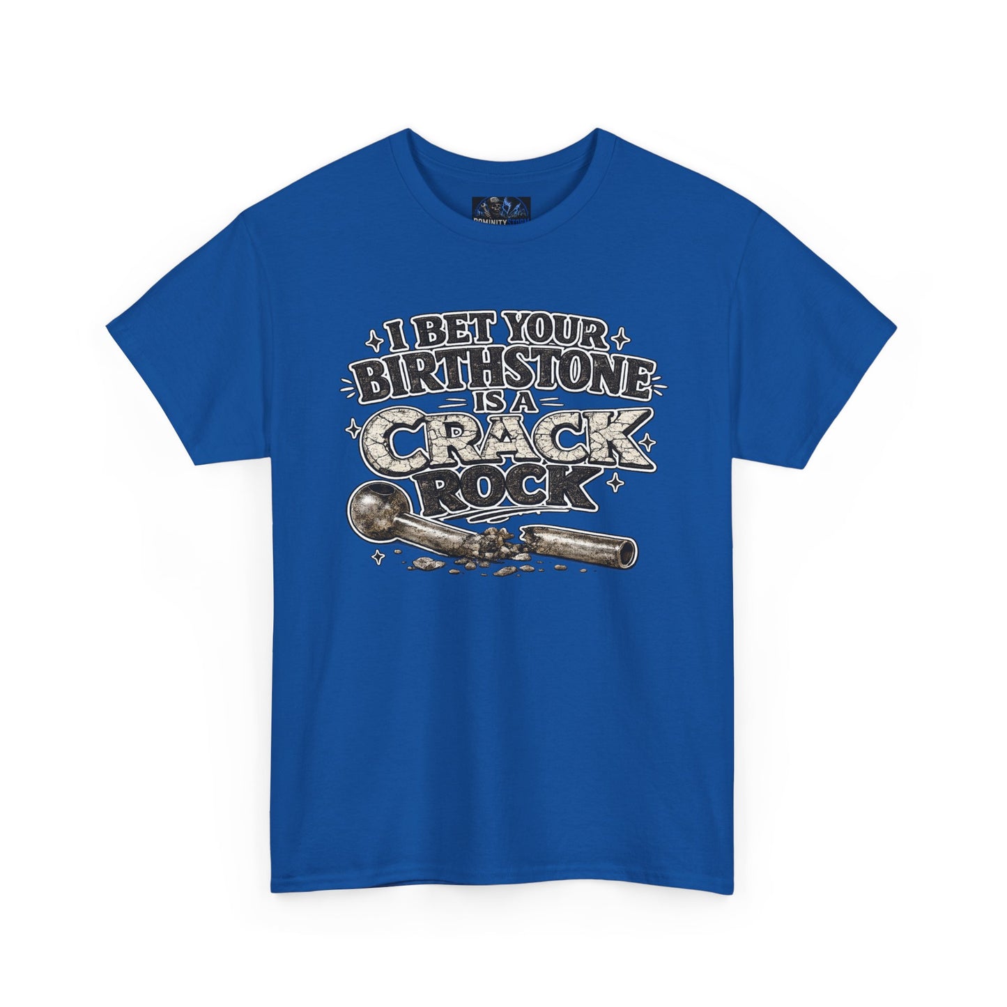 Funny Birthday Tee — "I Bet Your Birthstone Is A Crack Rock" Graphic T-Shirt