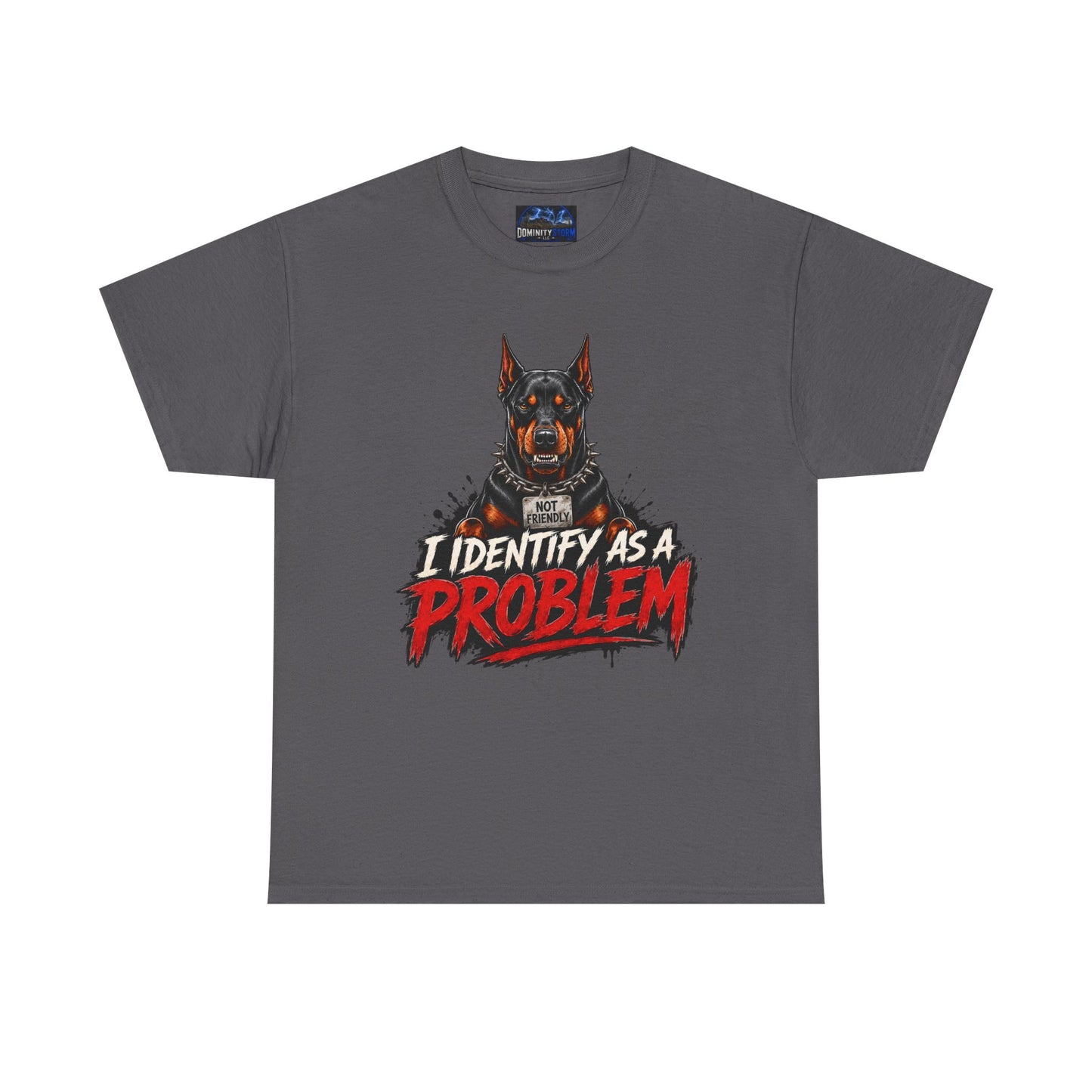 Doberman I Identify As A Problem — Graphic T-Shirt