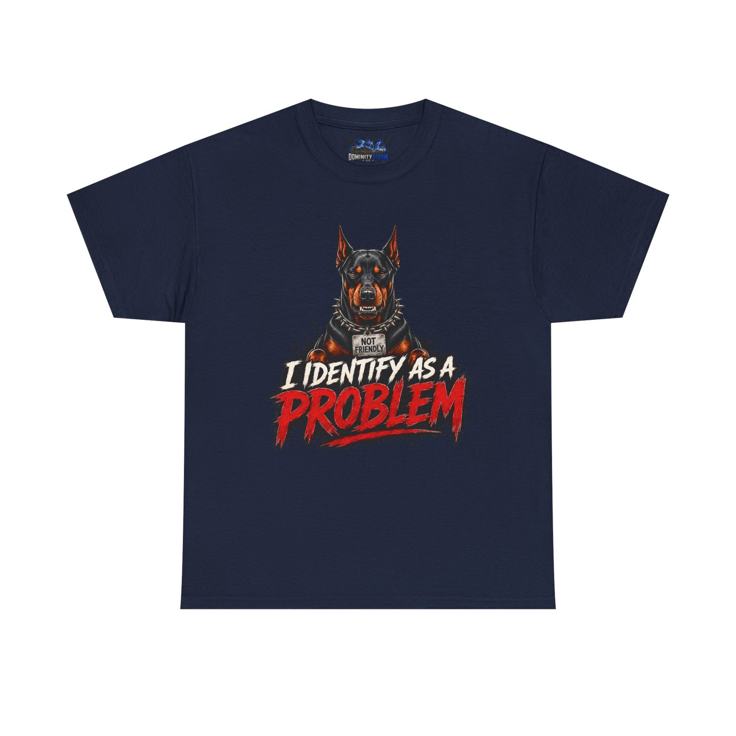 Doberman I Identify As A Problem — Graphic T-Shirt