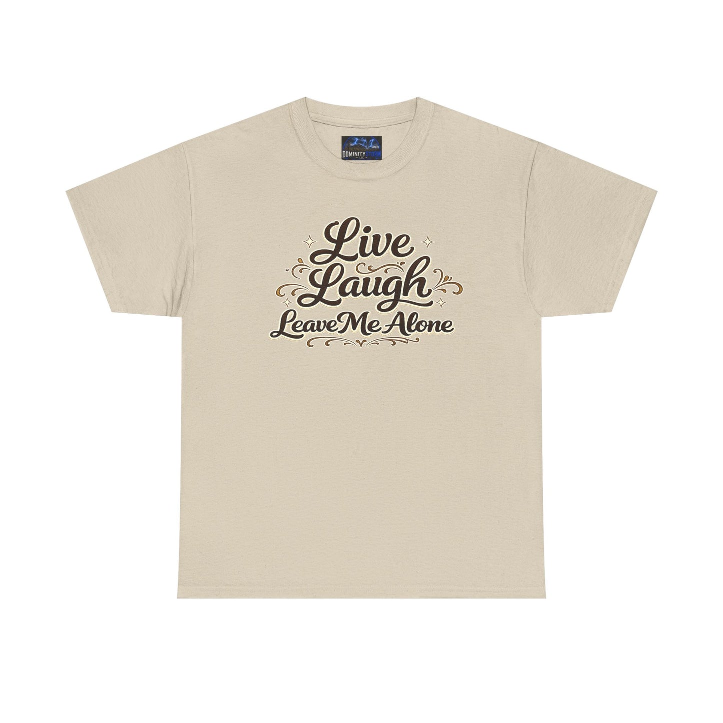 Live, Laugh — Leave Me Alone T-Shirt