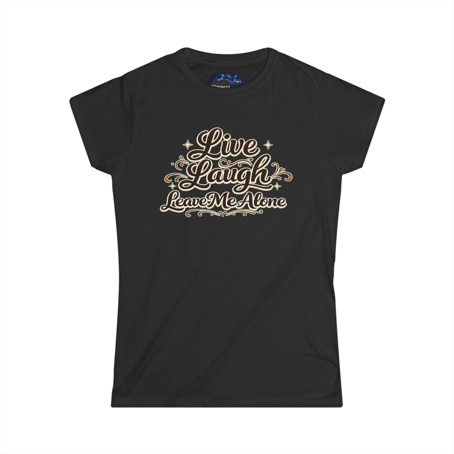 Graphic Live Laugh Leave Me Alone Women's Tee