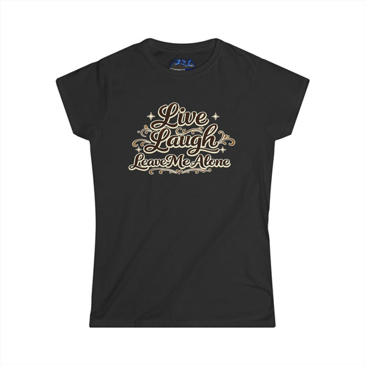 Graphic Live Laugh Leave Me Alone Women's Tee