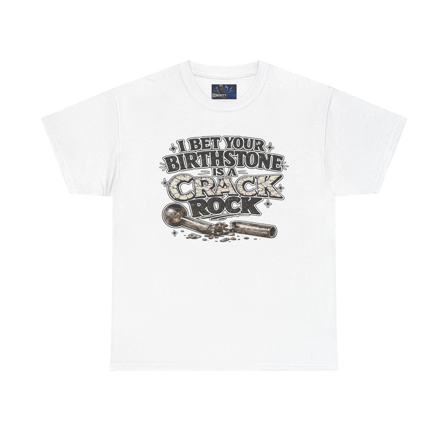 Funny Birthday Tee — "I Bet Your Birthstone Is A Crack Rock" Graphic T-Shirt