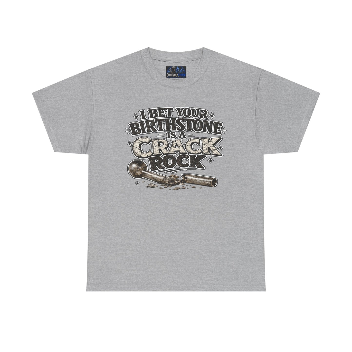Funny Birthday Tee — "I Bet Your Birthstone Is A Crack Rock" Graphic T-Shirt