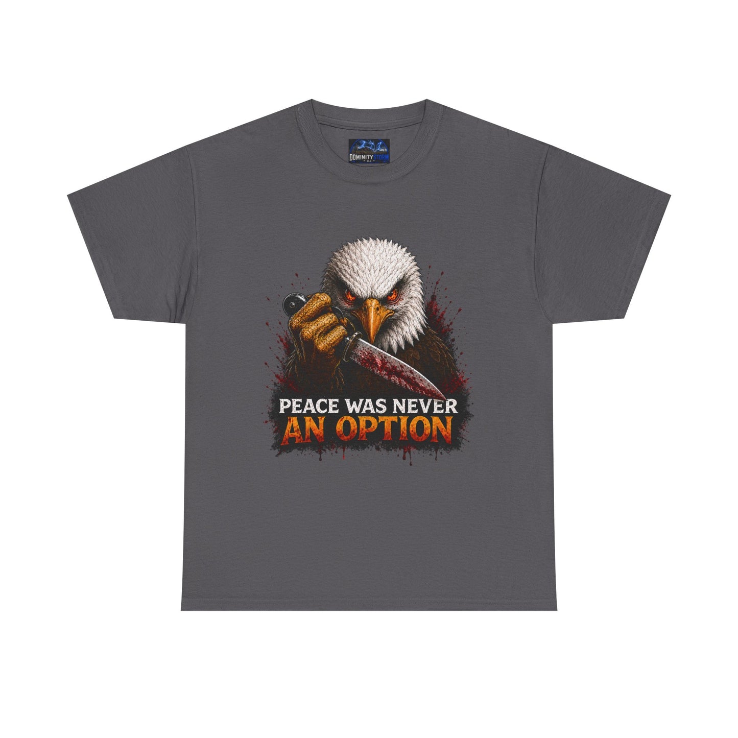 Eagle Graphic Tee - "Peace Was Never An Option" Patriotic Bold Statement T-Shirt