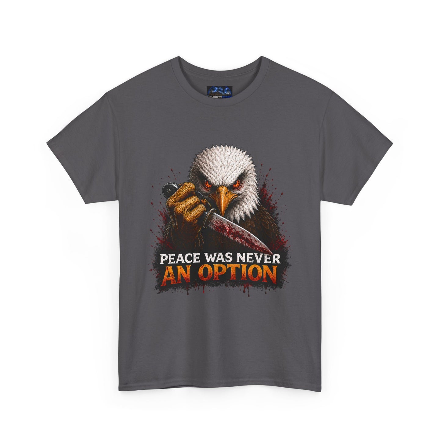 Eagle Graphic Tee - "Peace Was Never An Option" Patriotic Bold Statement T-Shirt