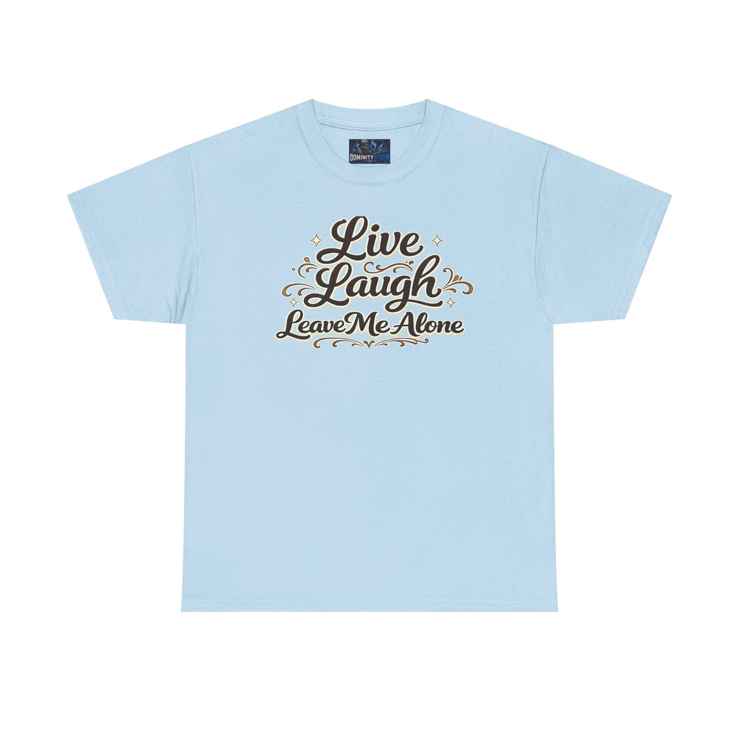 Live, Laugh — Leave Me Alone T-Shirt