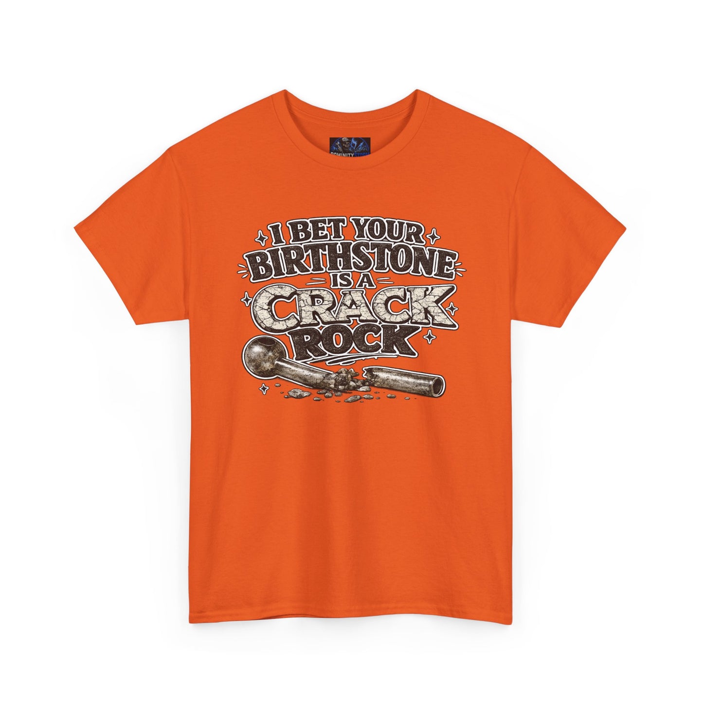 Funny Birthday Tee — "I Bet Your Birthstone Is A Crack Rock" Graphic T-Shirt