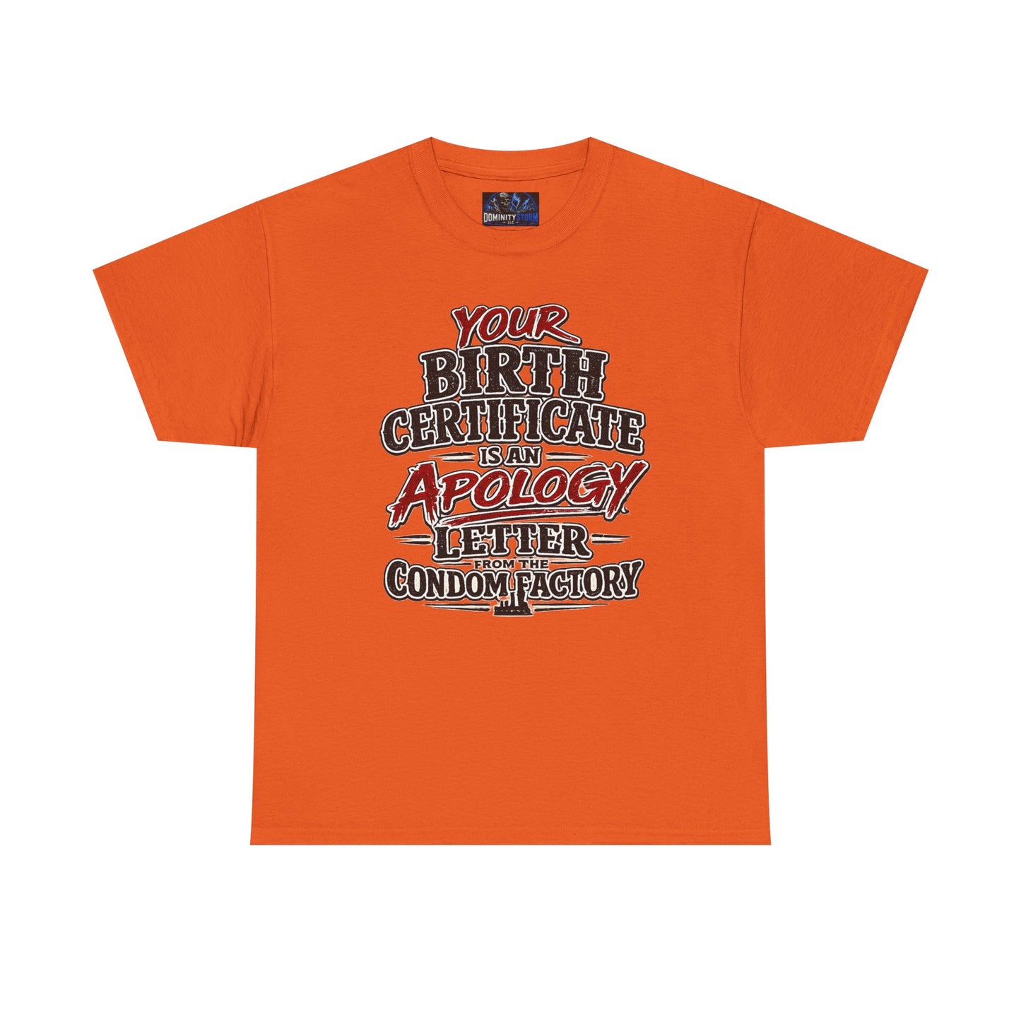 Graphic Tee — "Your Birth Certificate Is An Apology Letter From The Condom Factory" Funny Novelty T-Shirt