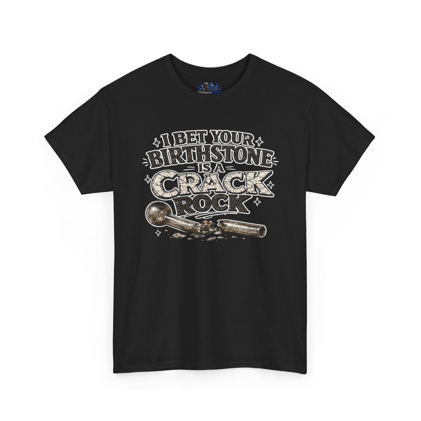 Funny Birthday Tee — "I Bet Your Birthstone Is A Crack Rock" Graphic T-Shirt