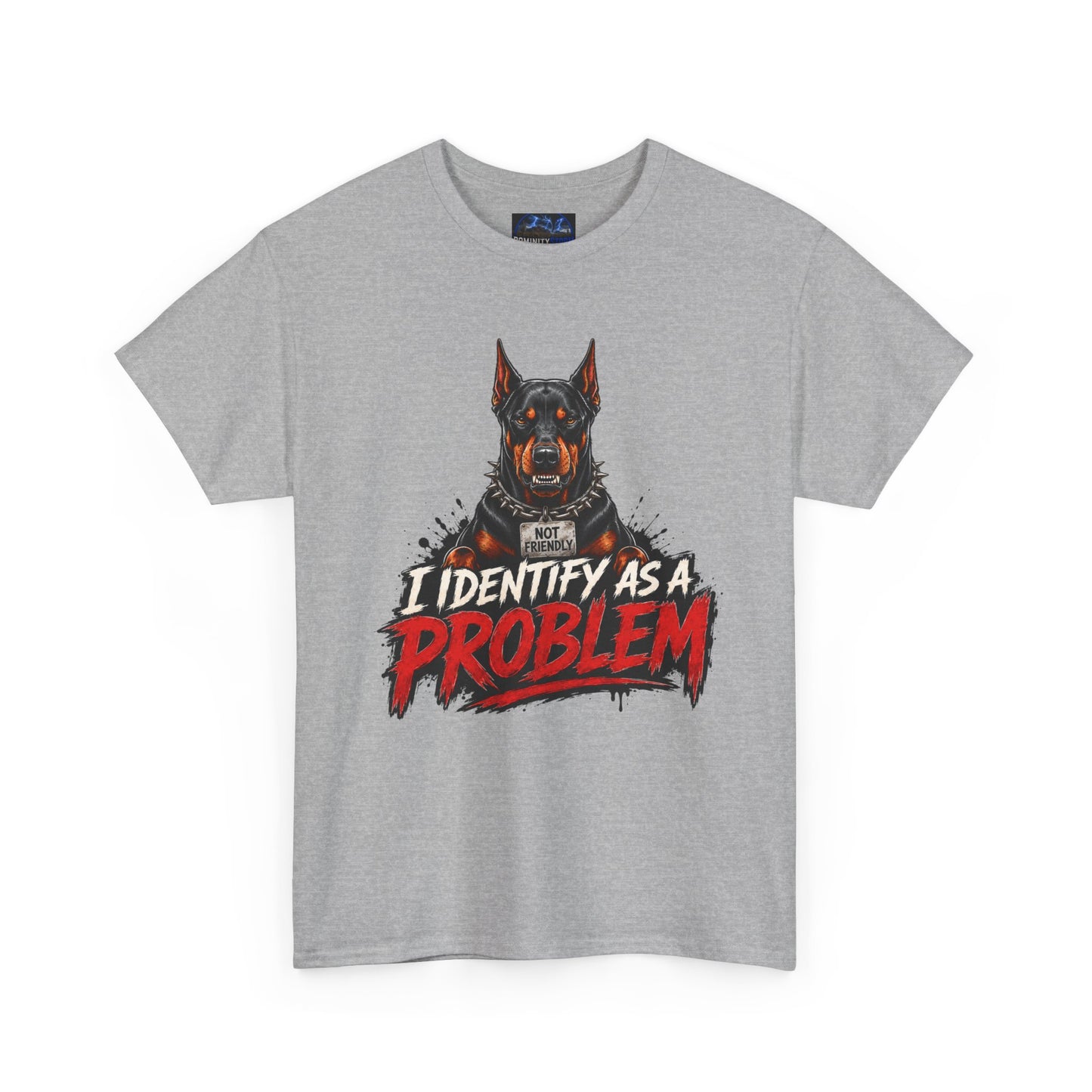 Doberman I Identify As A Problem — Graphic T-Shirt