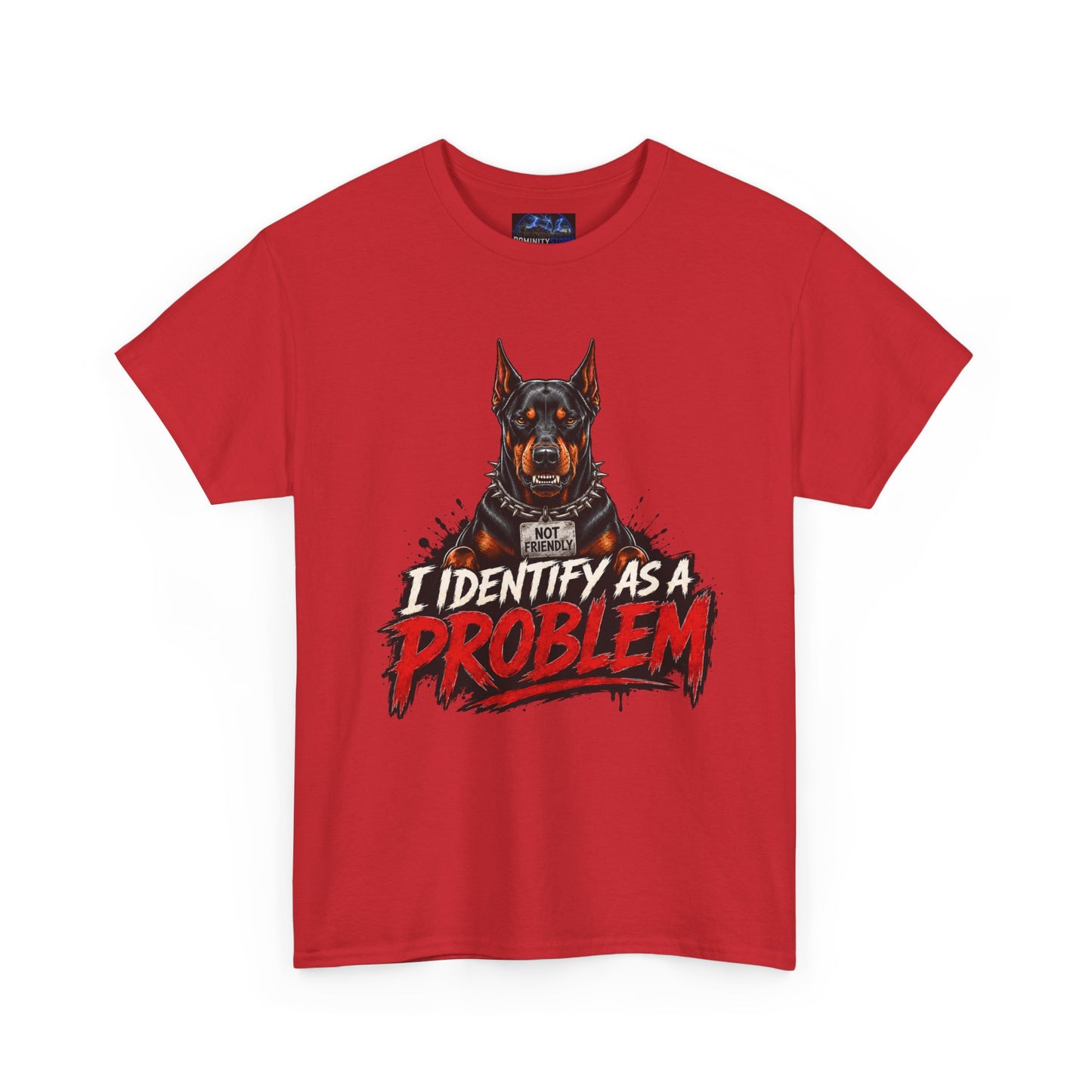 Doberman I Identify As A Problem — Graphic T-Shirt