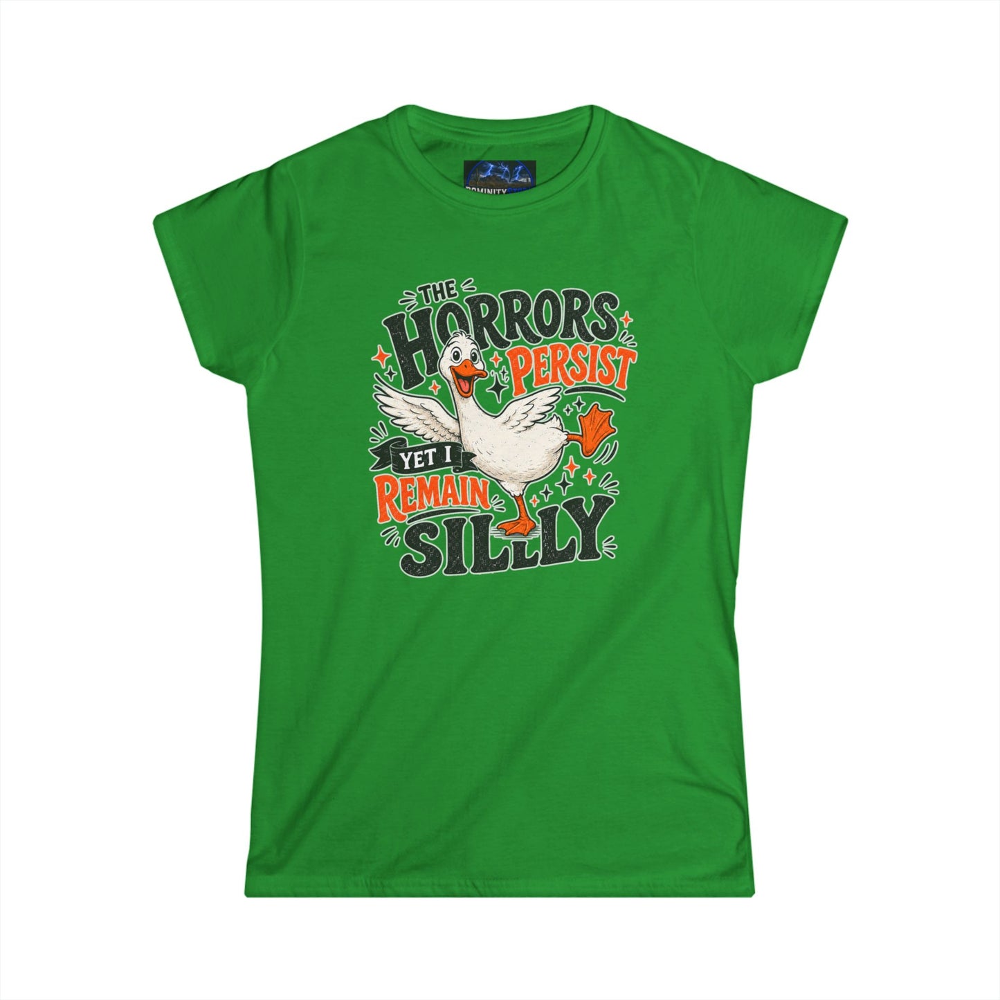 Women's Tee — "The Horrors Persist Yet I Remain Silly" Goose Graphic